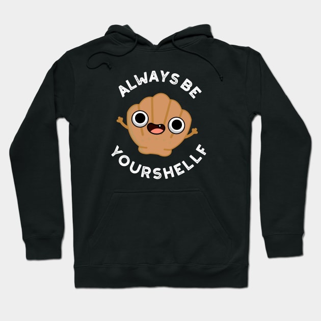 Always Be Your-shellf Cute Positive Sea Shell Pun Hoodie by punnybone